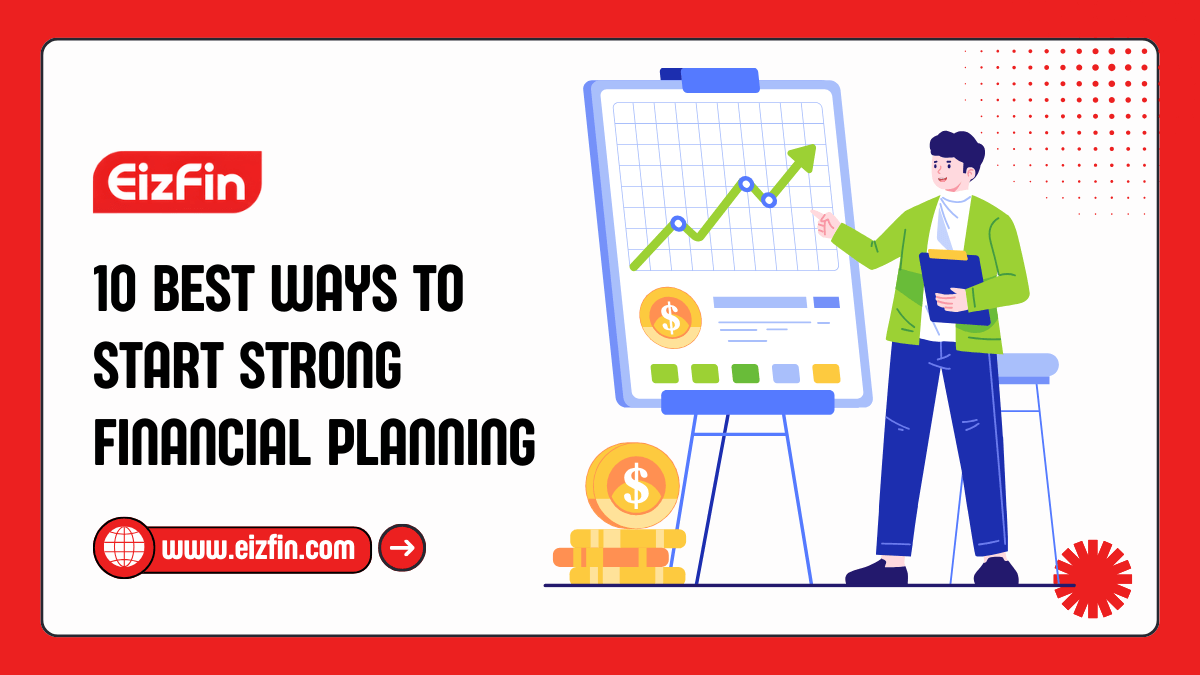 10 Best Ways To Start Strong Financial Planning