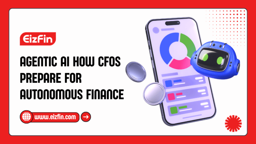 Agentic AI How CFOs Prepare For Autonomous Finance 17 Agentic AI How CFOs Prepare For Autonomous Finance