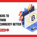 Easy Hacks To Understand Cryptocurrency Better