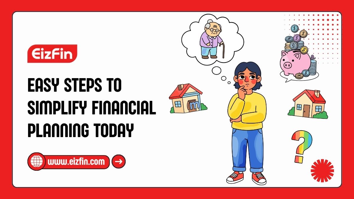 Easy Steps To Simplify Financial Planning Today