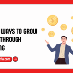 Best 10 Ways To Grow Money Through Investing
