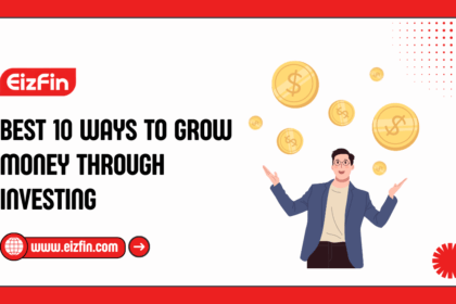 Best 10 Ways To Grow Money Through Investing