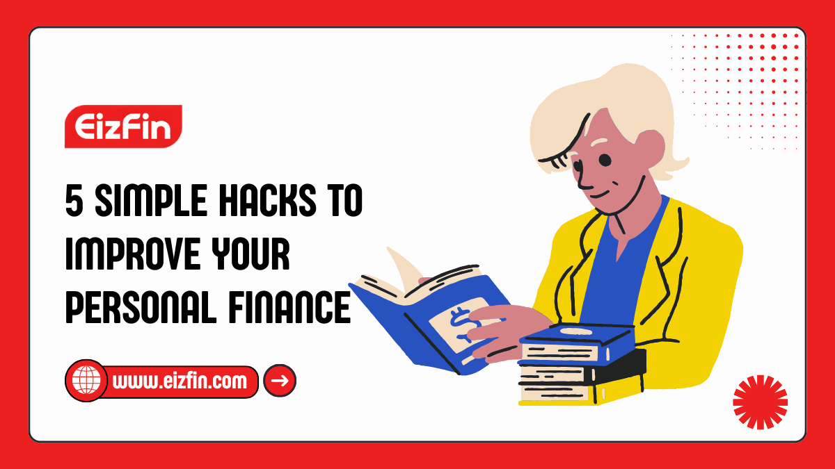 5 Simple Hacks To Improve Your Personal Finance