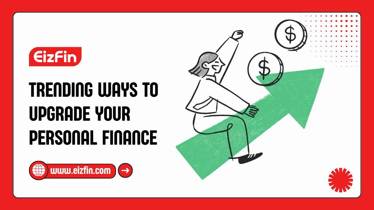 Trending Ways To Upgrade Your Personal Finance