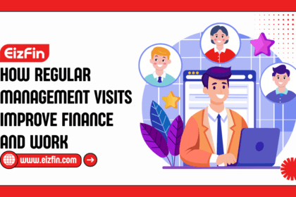 How Regular Management Visits Improve Finance And Work