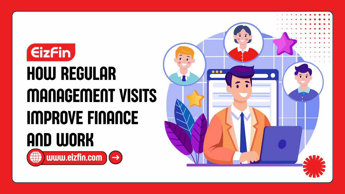 How Regular Management Visits Improve Finance And Work